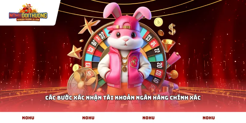 Các bước xác nhận tài khoản ngân hàng chính xác