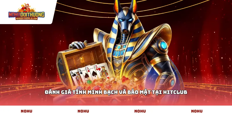 Đánh giá tính minh bạch và bảo mật tại hitclub
