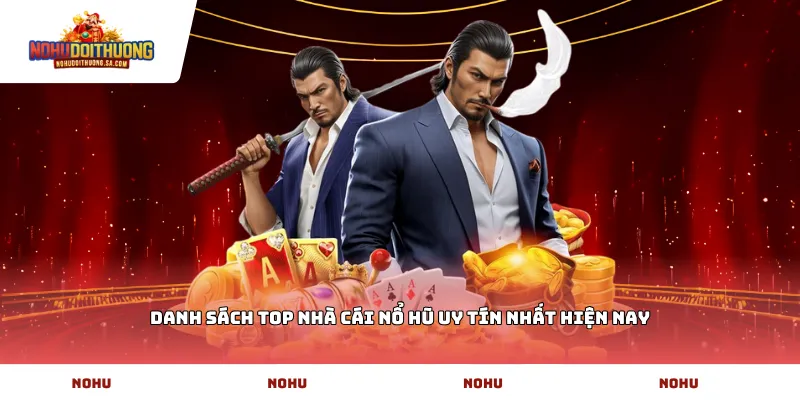 Danh sách Top nhà cái nổ hũ uy tín nhất hiện nay