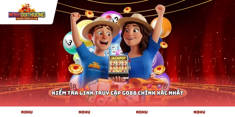 Kiểm tra link truy cập go88 chính xác nhất