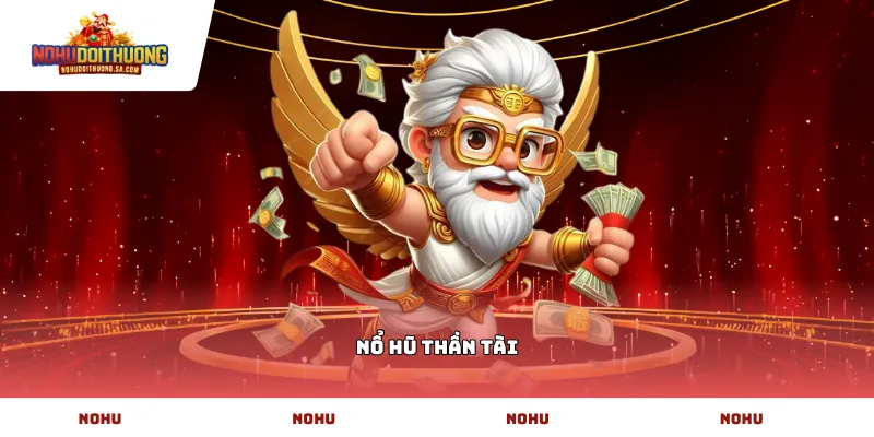 Nổ hũ Thần Tài