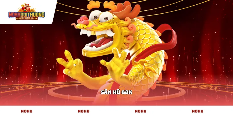 Săn hũ 88k
