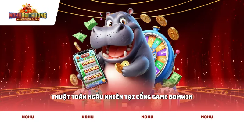 Thuật toán ngẫu nhiên tại cổng game Bomwin